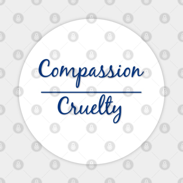 Compassion Over Cruelty Social Change Magnet by DesignsbyZazz